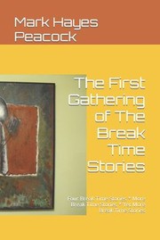 Cover of: First Gathering of the Break Time Stories: Four Break Time Stories * More Break Time Stories * yet More Break Time Stories