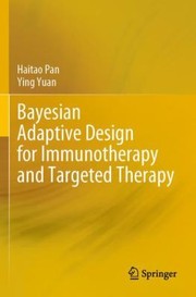 Cover of: Bayesian Adaptive Design for Immunotherapy and Targeted Therapy