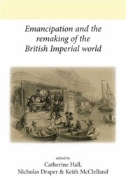 Cover of: Emancipation and the Remaking of the British Imperial World