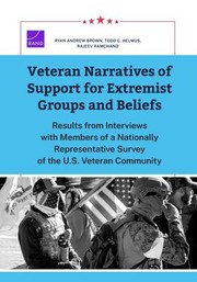 Cover of: Veteran Narratives of Support for Extremist Groups and Beliefs: Results from Interviews with Members of a Nationally Representative Survey of the U. S. Veteran Community