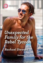 Cover of: Unexpected Family for the Rebel Tycoon by Rachael Stewart, Rachael Stewart