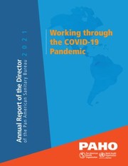 Cover of: Annual Report of the Director of the Pan American Sanitary Bureau 2021. Working Through the COVID-19 Pandemic