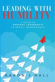 Front cover of Leading with Humility by Aaron J Hall