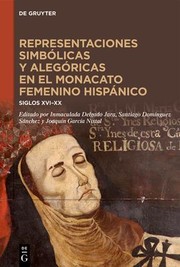 Cover of: Representaciones Simbólicas y Alegóricas en el Monacato Femenino Hispánico: Siglos XVI-XX