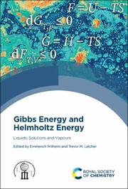 Cover of: Gibbs Energy and Helmholtz Energy: Liquids, Solutions and Vapours