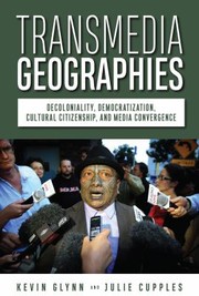 Cover of: Transmedia Geographies by Kevin Glynn, Julie Cupples, Kevin Glynn, Julie Cupples