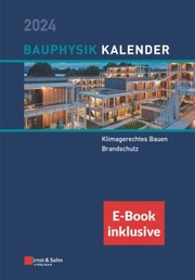 Cover of: Bauphysik-Kalender 2024 - Schwerpunkte: Klimagerechtes Bauen; Brandschutz.