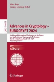 Cover of: Advances in Cryptology - EUROCRYPT 2024: 43rd Annual International Conference on the Theory and Applications of Cryptographic Techniques, Zurich, Switzerland, May 26-30, 2024, Proceedings, Part V