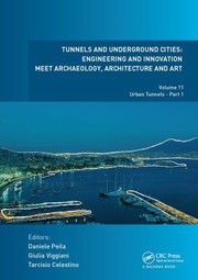 Cover of: Tunnels and Underground Cities : Engineering and Innovation Meet Archaeology, Architecture and Art : Volume 11: Urban Tunnels - Part 1