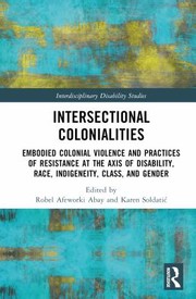 Cover of: Intersectional Colonialities: Embodied Colonial Violence and Practices of Resistance at the Axis of Disability, Race, Indigeneity, Class, and Gender