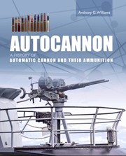 Cover of: Autocannon: A History of Automatic Cannon and Their Ammunition