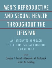 Cover of: Men's Reproductive and Sexual Health Throughout the Lifespan: An Integrated Approach to Fertility, Sexual Function, and Vitality