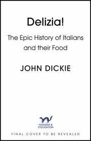 Cover of: Delizia: The Epic History of Italians and Their Food