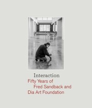 Cover of: Interaction: Fifty Years of Fred Sandback and Dia Art Foundation