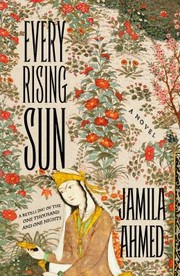 Cover of: Every Rising Sun by Jamila Ahmed, Jamila Ahmed