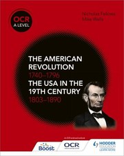 Cover of: OCR a Level History: the American Revolution 1740-1796 and the USA in the 19th Century 1803-1890