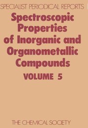 Cover of: Spectroscopic Properties of Inorganic and Organometallic Compounds 5: Spectroscopic Properties of Inorganic and Organometallic Compounds Volume 5