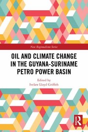 Cover of: Oil and Climate Change in the Guyana-Suriname Petro Power Basin