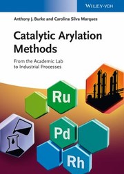 Cover of: Catalytic Arylation Methods: From the Academic Lab to Industrial Processes