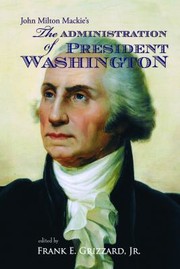 Cover of: John Milton Mackie's the Administration of President Washington