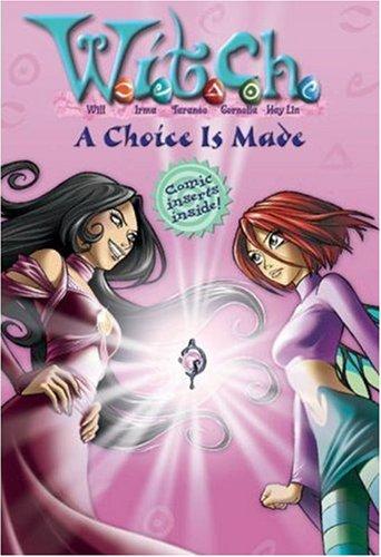 A Choice Is Made (W.I.T.C.H. Chapter Books #22) by Alice Alfonsi