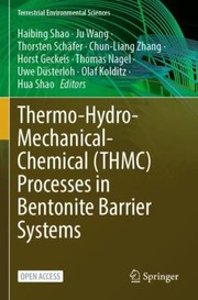 Cover of: Thermo-Hydro-Mechanical-Chemical (THMC) Processes in Bentonite Barrier Systems