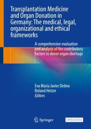 Cover of: Transplantation Medicine And Organ Donation In Germany: The Medical, Legal, Organizational And Ethical Frameworks