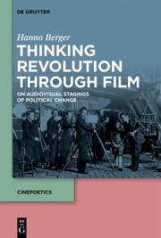 Cover of: Thinking Revolution Through Film: On Audiovisual Stagings of Political Change