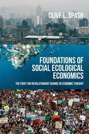 Cover of: Foundations of Social Ecological Economics: The Fight for Revolutionary Change in Economic Thought