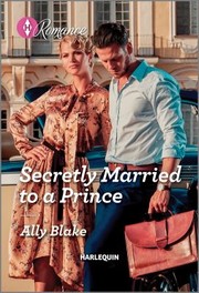 Cover of: Secretly Married to a Prince by Ally Blake