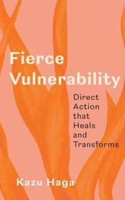 Cover of: Fierce Vulnerability: Direct Action That Heals and Transforms