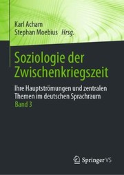 Cover of: Soziologie der Zwischenkriegszeit. Ihre Hauptströmungen und Zentralen Themen Im Deutschen Sprachraum: Band 3