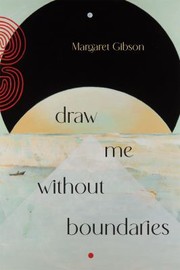 Cover of: Draw Me Without Boundaries by Margaret Gibson