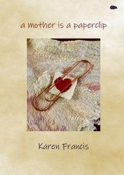 Cover of: Mother Is a Paperclip by Karen Francis, Karen Francis