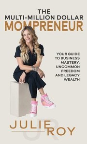 Cover of: THE MULTI-MILLION DOLLAR MOMPRENEUR: Your guide to business mastery, uncommon freedom, & legacy wealth