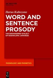 Cover of: Word and Sentence Prosody: The Endangered Dialect of Koshikijima Japanese