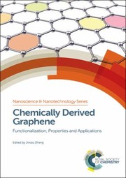 Cover of: Chemically Derived Graphene: Functionalization, Properties and Applications