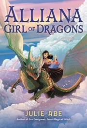 Cover of: Alliana, Girl of Dragons by Julie Abe