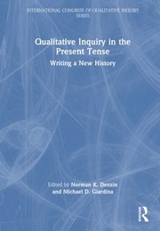 Cover of: Qualitative Inquiry in the Present Tense by Norman K. Denzin, Michael D. Giardina, Norman K. Denzin, Michael D. Giardina