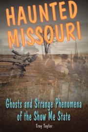 Cover of: Haunted Missouri: ghosts & strange phenomena of the Show Me State