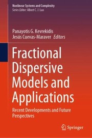 Cover of: Fractional Dispersive Models and Applications: Recent Developments and Future Perspectives