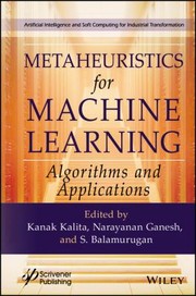 Cover of: Metaheuristics for Machine Learning by Kanak Kalita, Narayanan Ganesh, S. Balamurugan