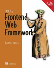 Cover of: Build a Frontend Web Framework (from Scratch) by Ángel Sola Orbaiceta, Ángel Sola Orbaiceta