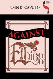 Cover of: Against ethics by John D. Caputo
