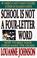 Cover of: School is not a four-letter word