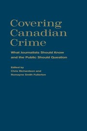 Cover of: Covering Canadian Crime: What Journalists Should Know and the Public Should Question