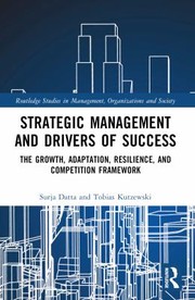 Cover of: Strategic Management and Drivers of Success: The Growth, Adaptation, Resilience, and Competition Framework