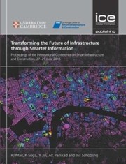 Cover of: Transforming the Future of Infrastructure Through Smarter Information by R. J. Mair, Kenichi Soga, Y. Jin, Ajith Parlikad, J. M. Schooling, R. J. Mair, Kenichi Soga, Y. Jin, Ajith Parlikad, J. M. Schooling