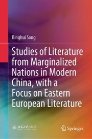 Cover of: Studies of Literature from Marginalized Nations in Modern China, with a Focus on Eastern European Literature