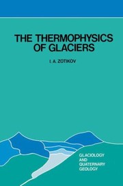 Cover of: The Thermophysics of Glaciers by I. A. Zotikov, I. A. Zotikov